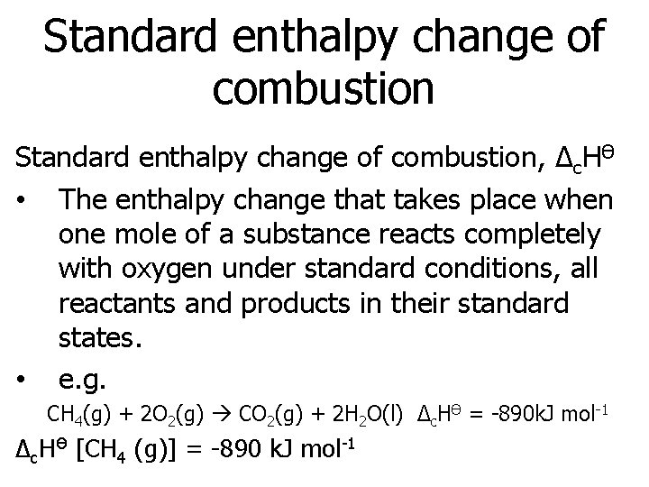 Standard enthalpy change of combustion, Δc. HӨ • The enthalpy change that takes place