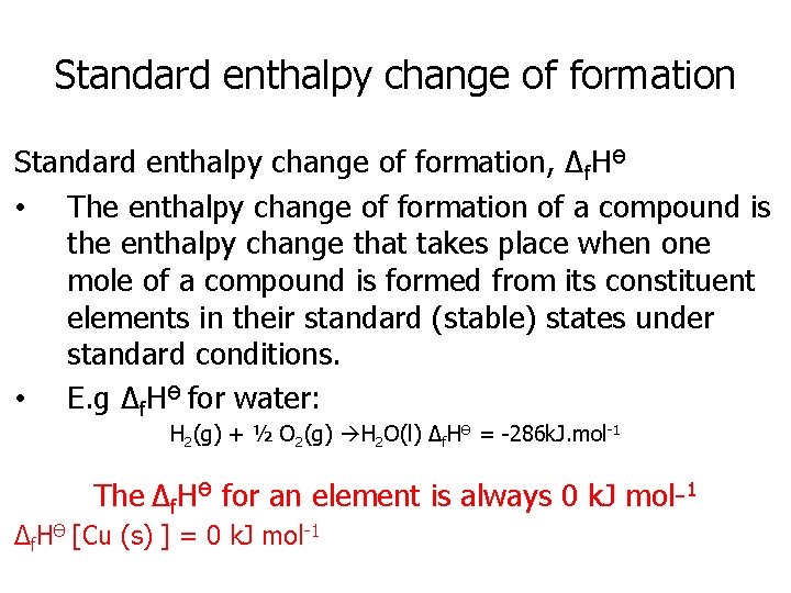 Standard enthalpy change of formation, Δf. HӨ • The enthalpy change of formation of