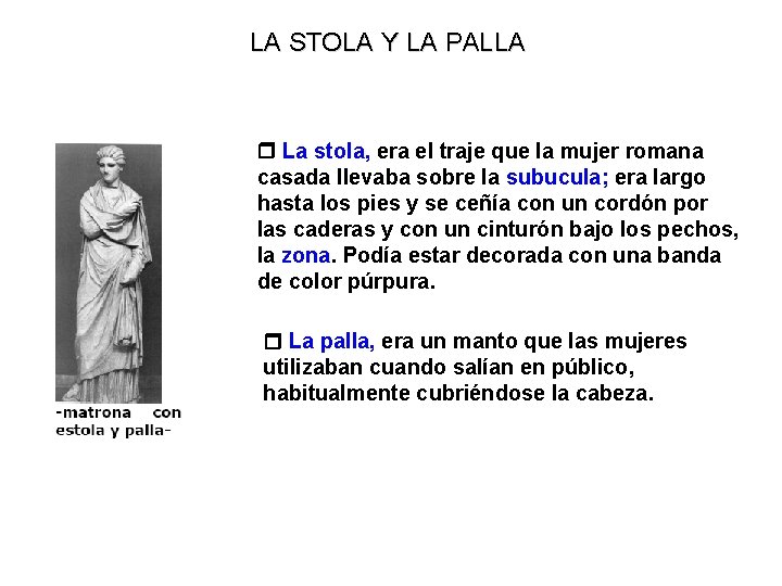 LA STOLA Y LA PALLA La stola, era el traje que la mujer romana