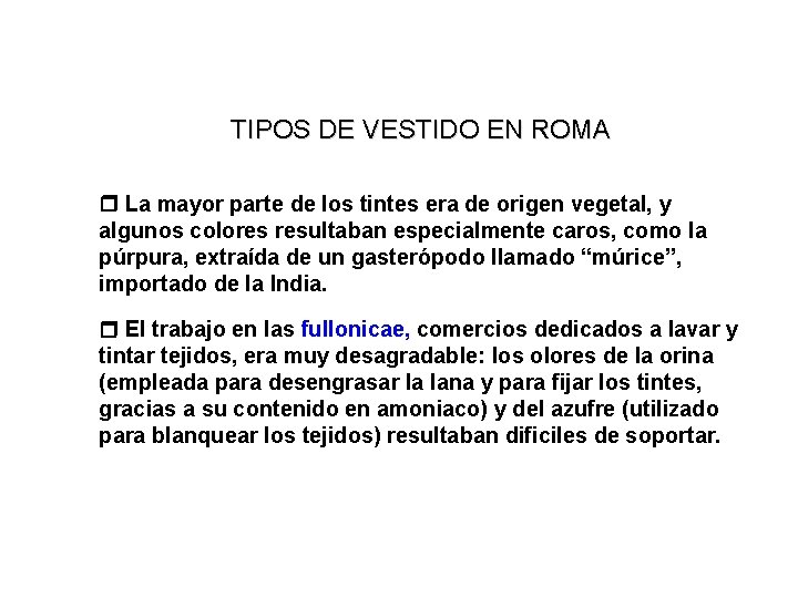 TIPOS DE VESTIDO EN ROMA La mayor parte de los tintes era de origen