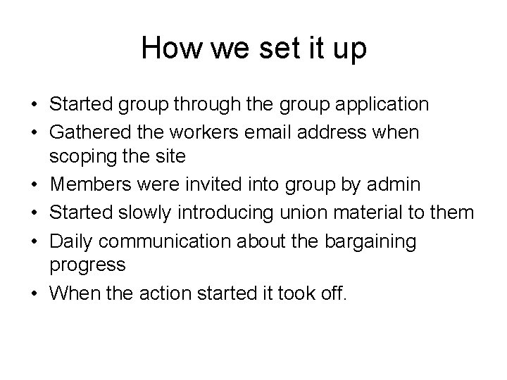 How we set it up • Started group through the group application • Gathered