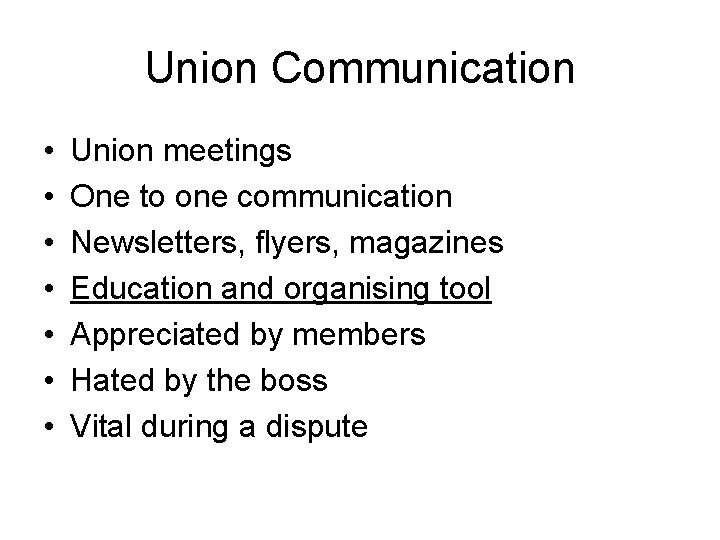 Union Communication • • Union meetings One to one communication Newsletters, flyers, magazines Education