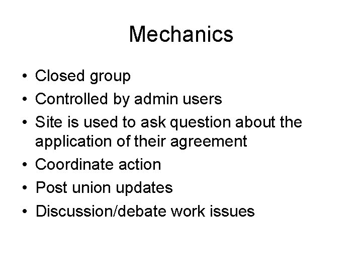 Mechanics • Closed group • Controlled by admin users • Site is used to