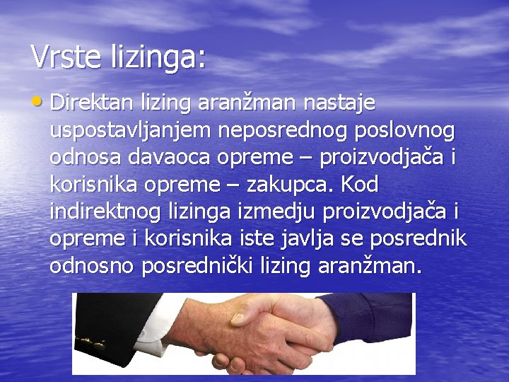 Vrste lizinga: • Direktan lizing aranžman nastaje uspostavljanjem neposrednog poslovnog odnosa davaoca opreme –