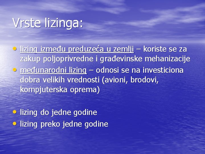 Vrste lizinga: • lizing između preduzeća u zemlji – koriste se za • zakup