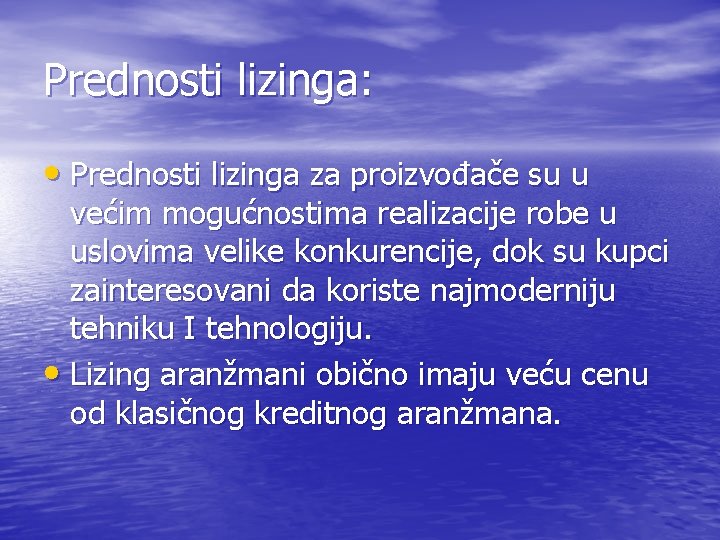 Prednosti lizinga: • Prednosti lizinga za proizvođače su u većim mogućnostima realizacije robe u