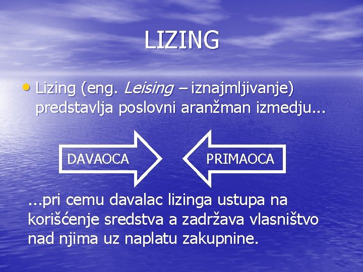 LIZING • Lizing (eng. Leising – iznajmljivanje) predstavlja poslovni aranžman izmedju. . . DAVAOCA