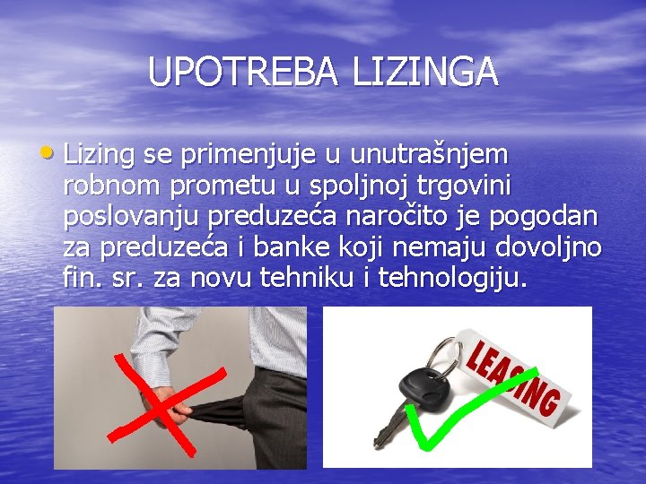 UPOTREBA LIZINGA • Lizing se primenjuje u unutrašnjem robnom prometu u spoljnoj trgovini poslovanju