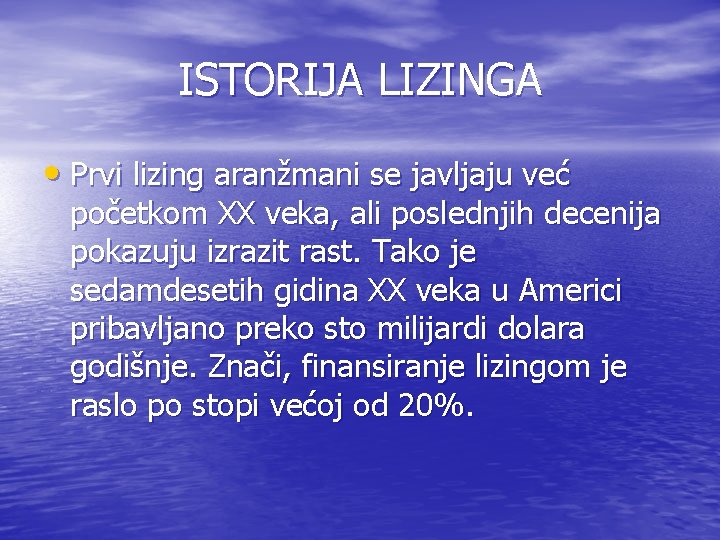 ISTORIJA LIZINGA • Prvi lizing aranžmani se javljaju već početkom XX veka, ali poslednjih