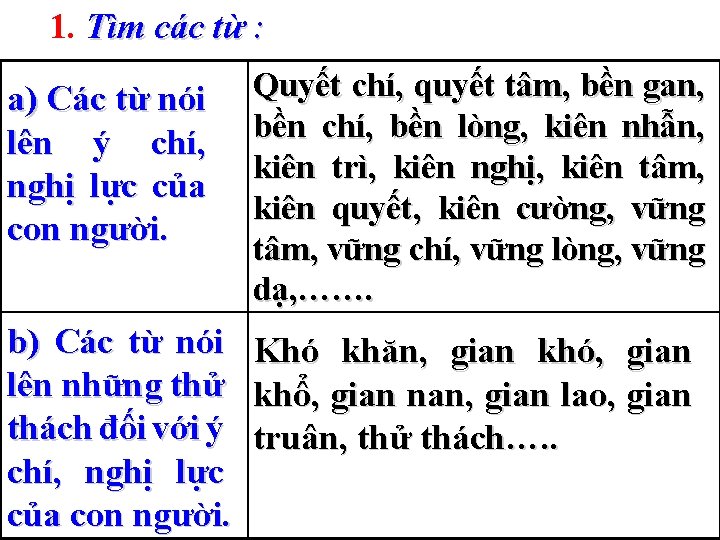 1. Tìm các từ : a) Các từ nói lên ý chí, nghị lực