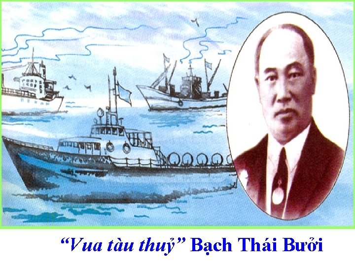 “Vua tàu thuỷ” Bạch Thái Bưởi 