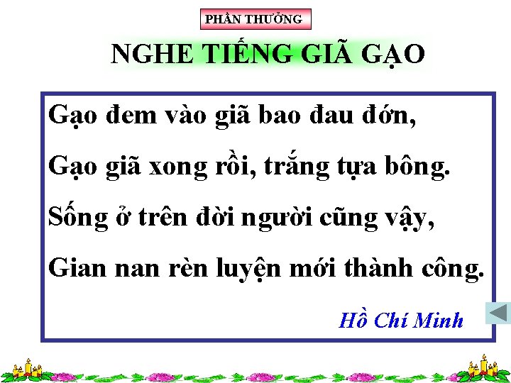 PHẦN THƯỞNG NGHE TIẾNG GIÃ GẠO Gạo đem vào giã bao đau đớn, Gạo