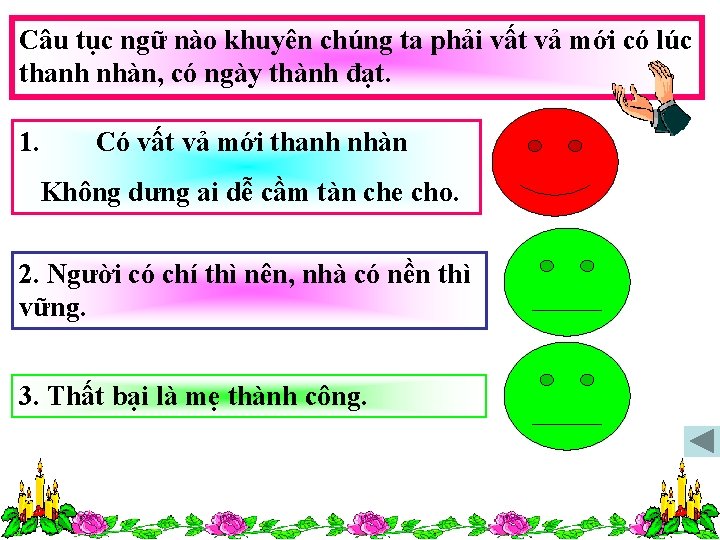 Câu tục ngữ nào khuyên chúng ta phải vất vả mới có lúc thanh