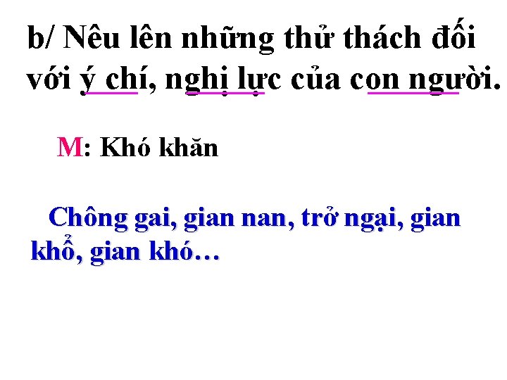 b/ Nêu lên những thử thách đối với ý chí, nghị lực của con