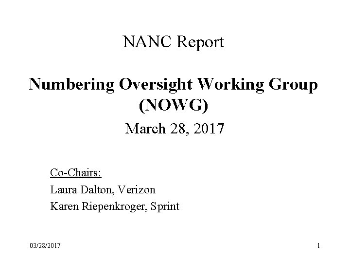 NANC Report Numbering Oversight Working Group (NOWG) March 28, 2017 Co-Chairs: Laura Dalton, Verizon