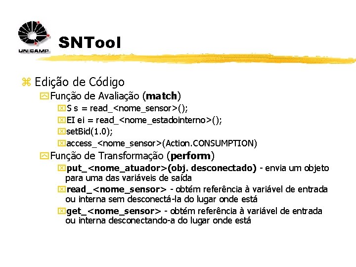 SNTool z Edição de Código y Função de Avaliação (match) x. S s =