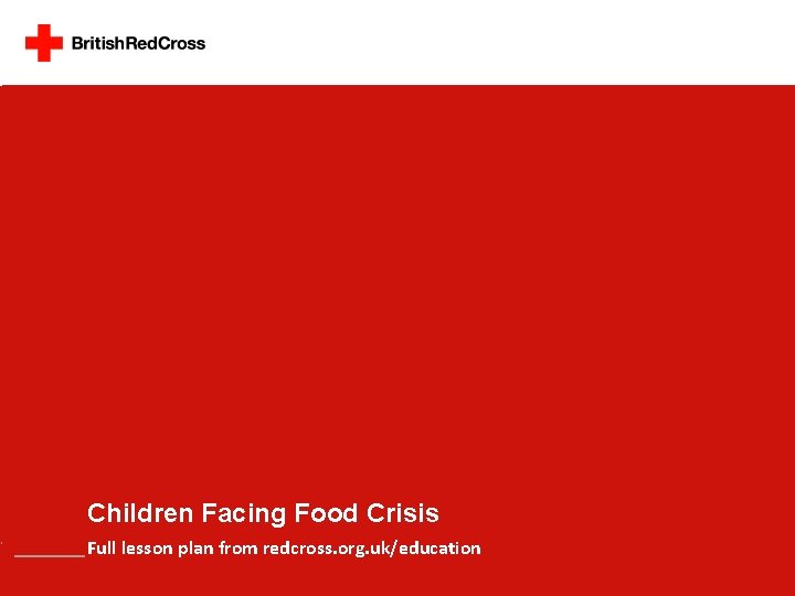 East Africa. Facing facing. Food hunger Children Crisis Full lesson plan from redcross. org.