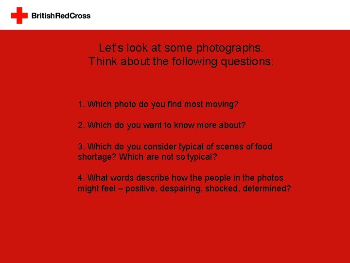 Let’s look at some photographs. Think about the following questions: 1. Which photo do