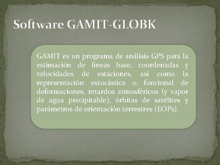Software GAMIT-GLOBK GAMIT es un programa de análisis GPS para la estimación de líneas