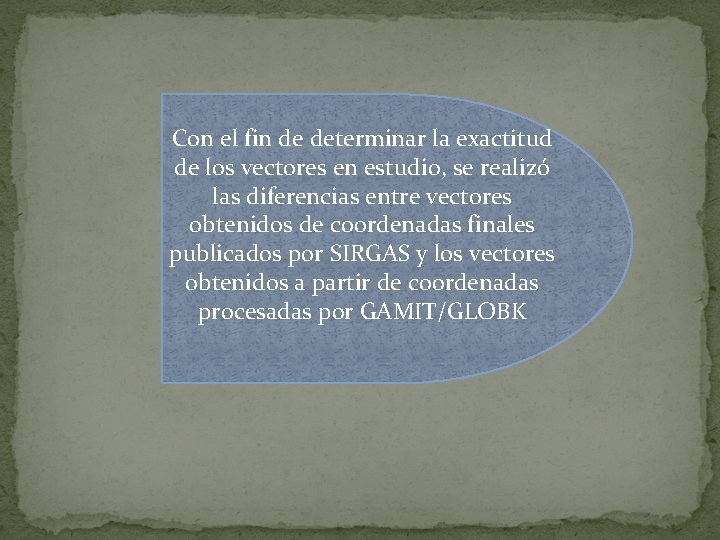 Con el fin de determinar la exactitud de los vectores en estudio, se realizó