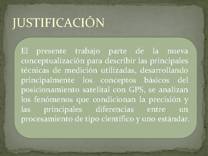 JUSTIFICACIÓN El presente trabajo parte de la nueva conceptualización para describir las principales técnicas