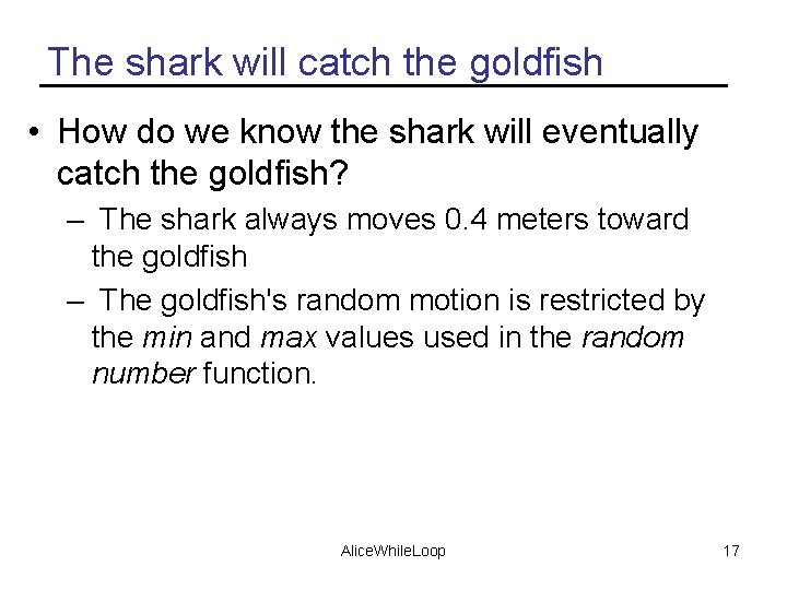 The shark will catch the goldfish • How do we know the shark will