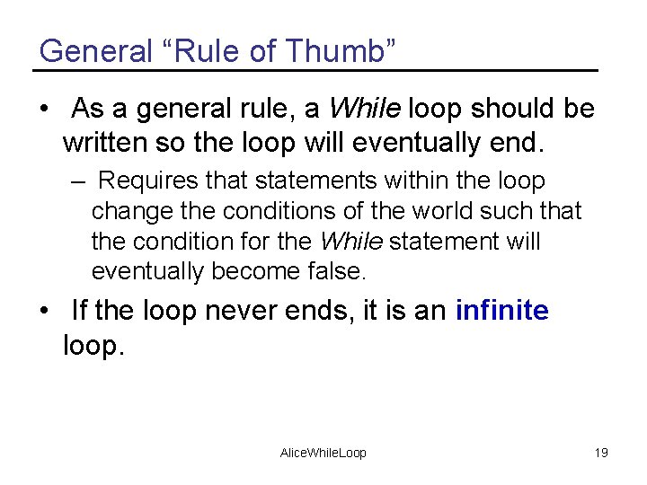 General “Rule of Thumb” • As a general rule, a While loop should be