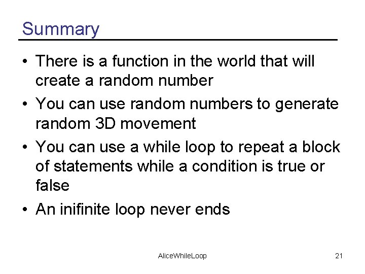 Summary • There is a function in the world that will create a random