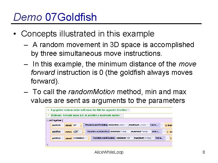 Demo 07 Goldfish • Concepts illustrated in this example – A random movement in