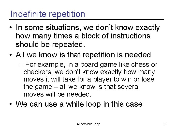 Indefinite repetition • In some situations, we don’t know exactly how many times a