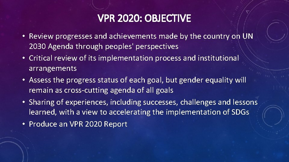 VPR 2020: OBJECTIVE • Review progresses and achievements made by the country on UN