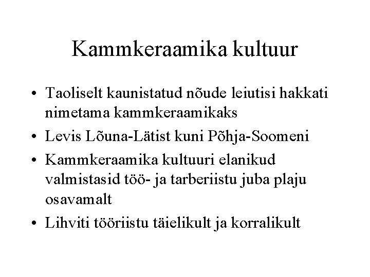 Kammkeraamika kultuur • Taoliselt kaunistatud nõude leiutisi hakkati nimetama kammkeraamikaks • Levis Lõuna-Lätist kuni