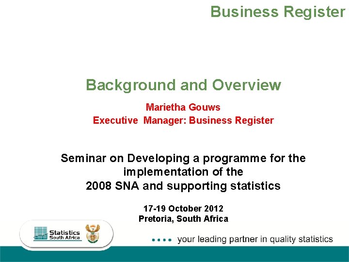Business Register Background and Overview Marietha Gouws Executive Manager: Business Register Seminar on Developing