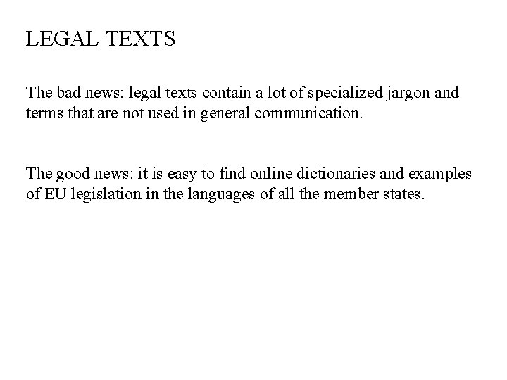 LEGAL TEXTS The bad news: legal texts contain a lot of specialized jargon and