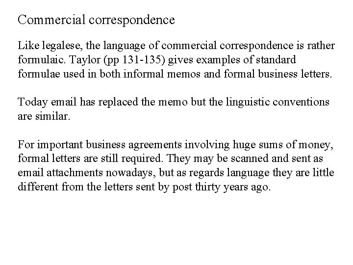Commercial correspondence Like legalese, the language of commercial correspondence is rather formulaic. Taylor (pp