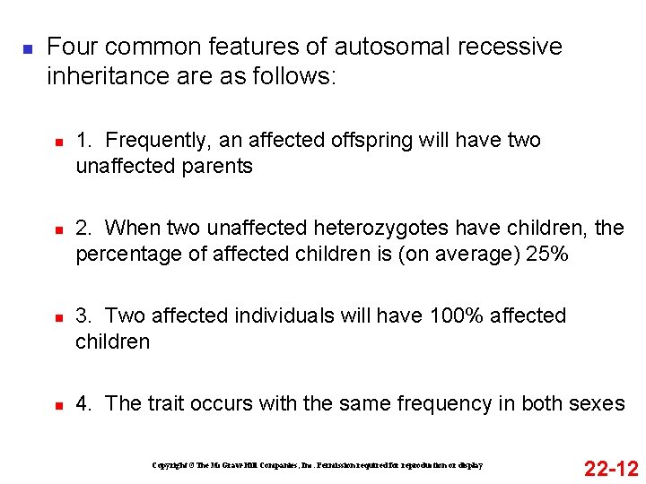 n Four common features of autosomal recessive inheritance are as follows: n n 1.