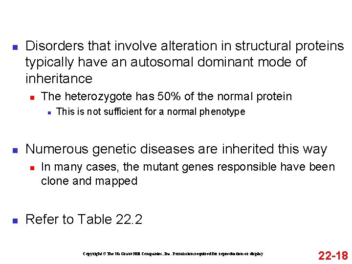 n Disorders that involve alteration in structural proteins typically have an autosomal dominant mode