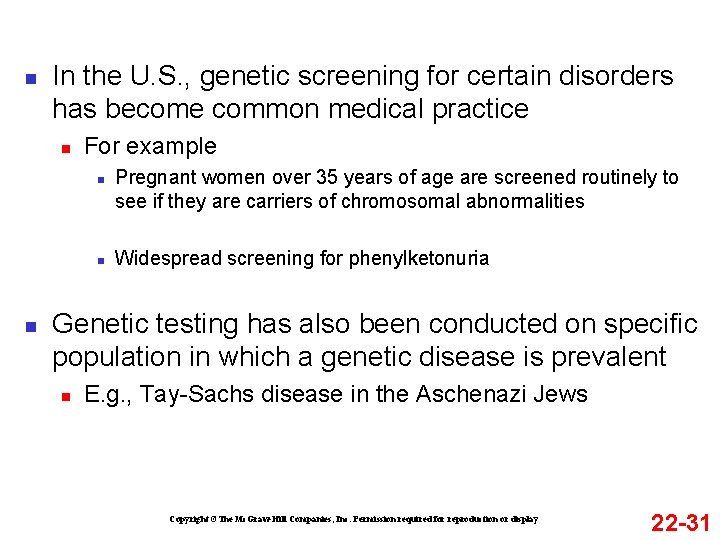 n In the U. S. , genetic screening for certain disorders has become common