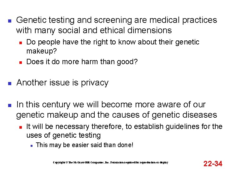 n Genetic testing and screening are medical practices with many social and ethical dimensions