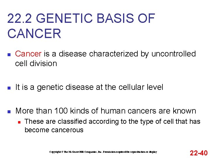22. 2 GENETIC BASIS OF CANCER n Cancer is a disease characterized by uncontrolled