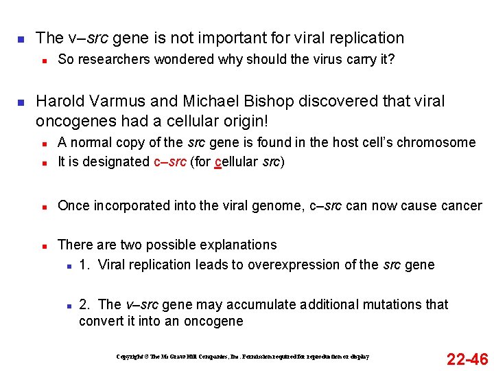 n The v–src gene is not important for viral replication n n So researchers