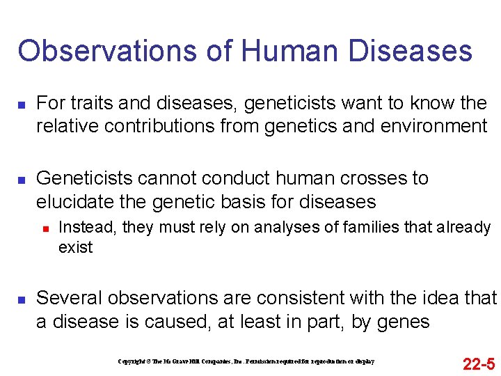 Observations of Human Diseases n n For traits and diseases, geneticists want to know