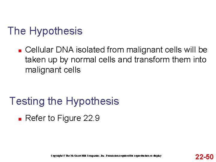 The Hypothesis n Cellular DNA isolated from malignant cells will be taken up by