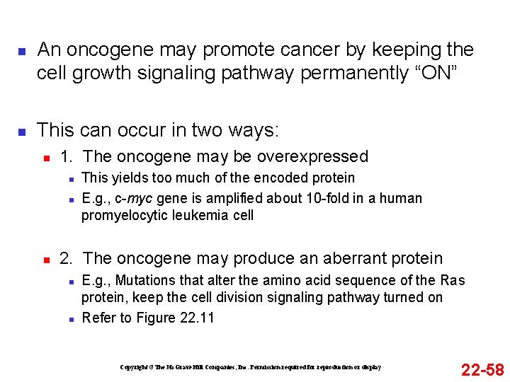 n n An oncogene may promote cancer by keeping the cell growth signaling pathway