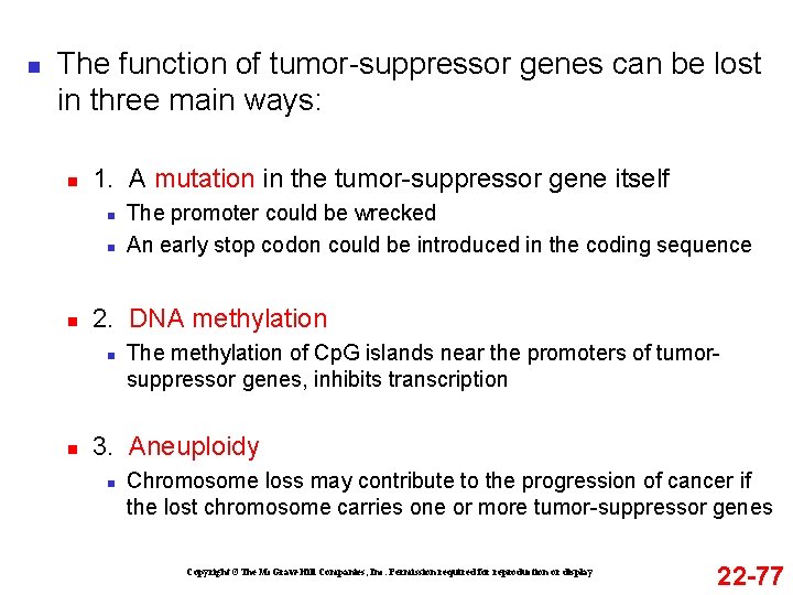 n The function of tumor-suppressor genes can be lost in three main ways: n