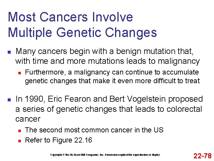 Most Cancers Involve Multiple Genetic Changes n Many cancers begin with a benign mutation