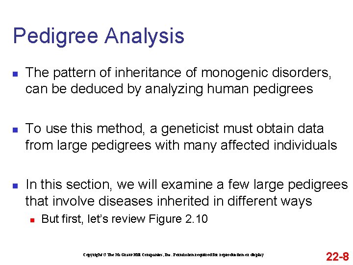 Pedigree Analysis n n n The pattern of inheritance of monogenic disorders, can be