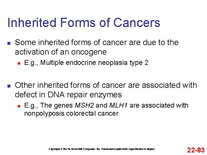 Inherited Forms of Cancers n Some inherited forms of cancer are due to the