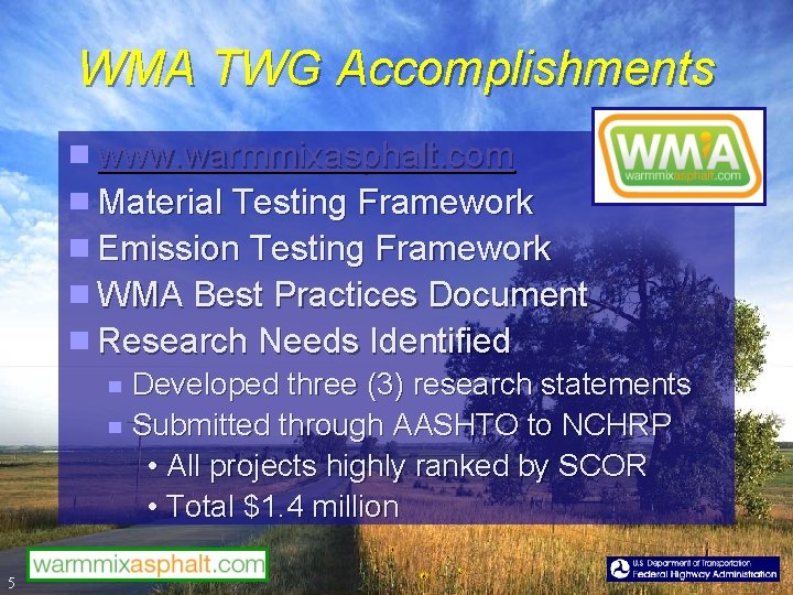 WMA TWG Accomplishments www. warmmixasphalt. com Material Testing Framework Emission Testing Framework WMA Best