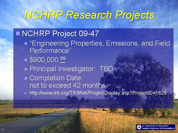 NCHRP Research Projects NCHRP Project 09 -47 “Engineering Properties, Emissions, and Field Performance” $900,